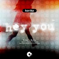 Komka - Hey You