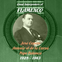 José Cepero - Great Interpreters of Flamenco - José Cepero, Antonio el de la Carzá, Pepe Palanca [1928 - 1943]