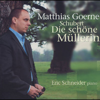 Matthias Goerne, Eric Schneider - Schubert: Die schöne Müllerin