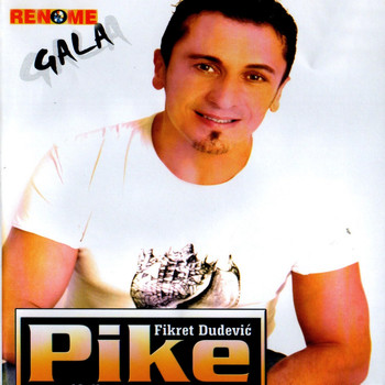 Fikret Dudovic Pike - Gala