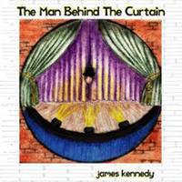 James Kennedy - The Man Behind the Curtain