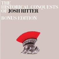 Josh Ritter - The Historical Conquests Of Josh Ritter (Bonus Track Version)