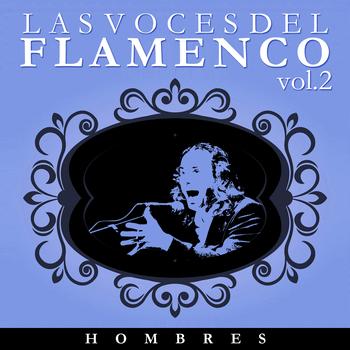 Various Artists - Las Voces del Flamenco - Hombres  Vol.2 (Edición Remasterizada)