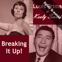 Louis Prima And Keely Smith - Breaking It Up! (Digitally Re-mastered)
