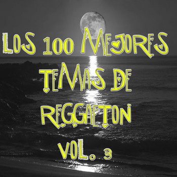 Reggaeton Group - Los 100 mejores temas de Reggaeton Vol 3