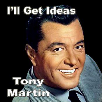Tony Martin - I'll Get Ideas