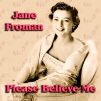 Jane Froman - Please Believe Me