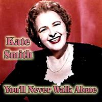 Kate Smith - You'll Never Walk Alone