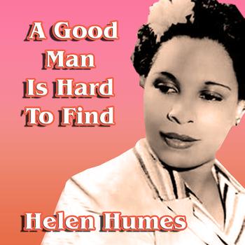 Helen Humes - A Good Man Is Hard to Find 