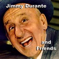 Jimmy Durante - Jimmy Durante And Friends