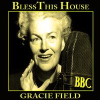 Gracie Fields - Bless This House