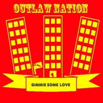 Outlaw Nation - Gimmie Some Love