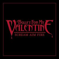 Bullet For My Valentine - Scream, Aim & Fire