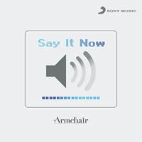 Armchair - Say It Now