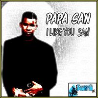 Papa San - I Like You San