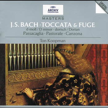 Ton Koopman - Bach, J.S.: Toccata & Fugue; Passacaglia; Pastoral; Canzona