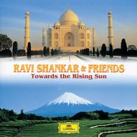 Ravi Shankar, Ustad Alla Rakha - Ravi Shankar & Friends: Towards the Rising Sun