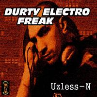 Uzless-N - Durty Electro Freak (The Album [Explicit])