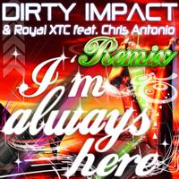 Dirty Impact, Royal XTC - I'm Always Here (Remix Edition)