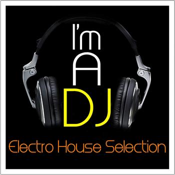 Various Artists - I'm a DJ - Electro House Selection