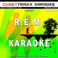 Charttraxx Karaoke - Artist Karaoke, Vol. 303 : Sing the Songs of R.E.M., Vol. 2