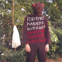 Experience - Positive karaoke with a gun - negative karaoke with a smile