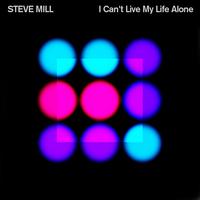Steve Mill - I Can't Live My Life Alone