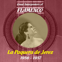 La Paquera de Jerez - Great Interpreters of Flamenco - La Paquera de Jerez, 1956 - 1957