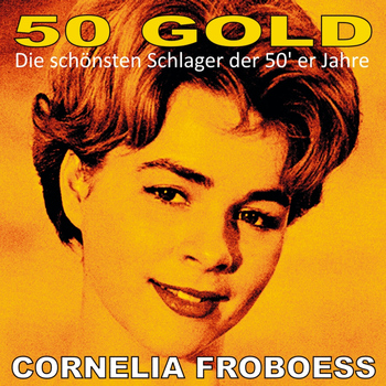 Cornelia Froboess - Cornelia Froboess: 50's Gold