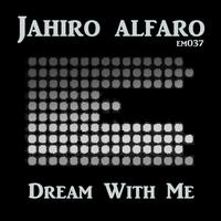 Jahiro Alfaro - Dream With Me EP