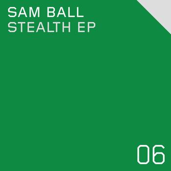 Sam Ball - Stealth EP