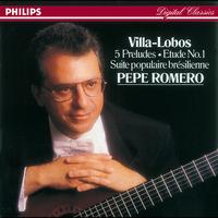 Pepe Romero - Villa-Lobos: 5 Preludes; Suite populaire brésilienne