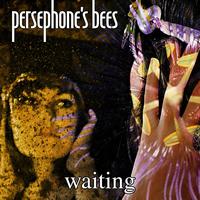 Persephone's Bees - Waiting