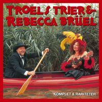 Troels Trier & Rebecca Brüel - Komplet & Rariteter