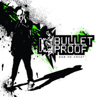 Bulletproof - Dub Me Crazy