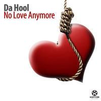 Da Hool - No Love Anymore
