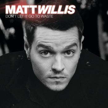Matt Willis - Don't Let It Go To Waste (Acoustic Version)