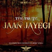 The Truth - Jaan Jayegi