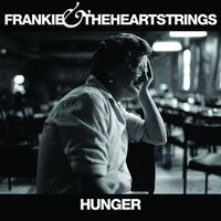 Frankie & The Heartstrings - Hunger / Fragile