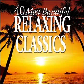 Various Artists - 40 Most Beautiful Relaxing Classics