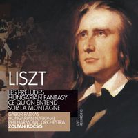 Zoltán Kocsis - Liszt : Les Préludes, Hungarian Fantasy & Ce qu'on entend sur la montagne