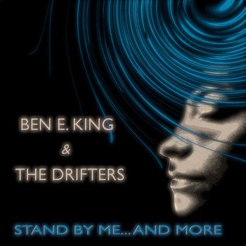 Ben E. King, The Drifters - Stand By Me... and More