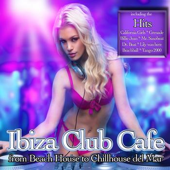 Various Artists - Ibiza Club Cafe (From Beach House to Chillhouse Del Mar)