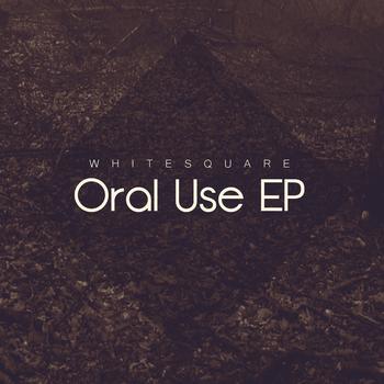 Whitesquare - Oral Use EP