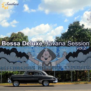 Various Artists - Bossa Deluxe: Havana Session, Vol. 2