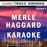 Charttraxx Karaoke - Artist Karaoke, Vol. 281 : Sing the Songs of Merle Haggard, Vol. 2