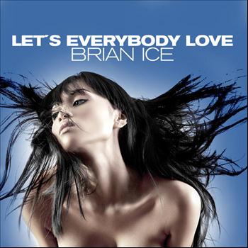 Brian Ice - Let's Everybody Love