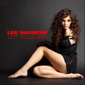 Lee Marrow - Lot To Learn