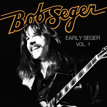 Bob Seger - Early Seger Vol. 1
