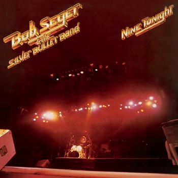 Bob Seger & The Silver Bullet Band - Nine Tonight (2011 Remaster)